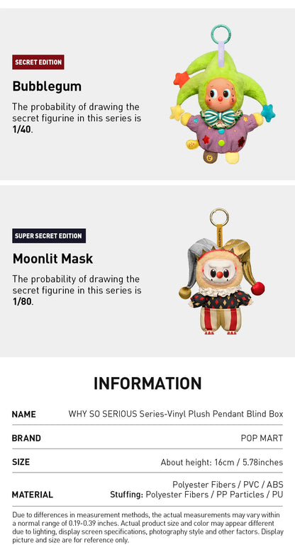 POPMART WHY SO SERIOUS Series-Vinyl Plush Pendant Blind Box